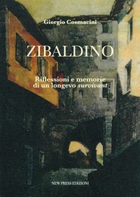 Zibaldino. Riflessioni e memorie di un longevo «survivant» - Librerie.coop