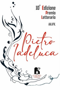 Antologia premio letterario «Pietro Iadeluca & amici». Narrativa. 10ª edizione 2022 - Librerie.coop