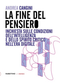 La fine del pensiero. Inchiesta sulle condizioni dell'intelligenza e dello spirito critico nell'era digitale - Librerie.coop
