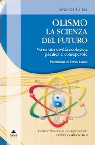 Olismo. La scienza del futuro. Verso una civiltà ecologica, pacifica e consapevole - Librerie.coop Olismo. La scienza del futuro. Verso una civiltà ecologica, pacifica e consapevole - Librerie.coop