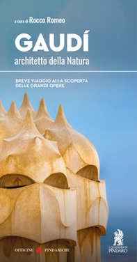 Gaudí, architetto della Natura. Breve viaggio alla scoperta delle grandi opere - Librerie.coop Gaudí, architetto della Natura. Breve viaggio alla scoperta delle grandi opere - Librerie.coop