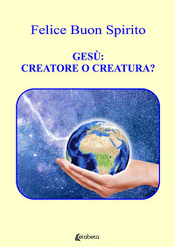 Gesù: creatore o creatura? - Librerie.coop Gesù: creatore o creatura? - Librerie.coop