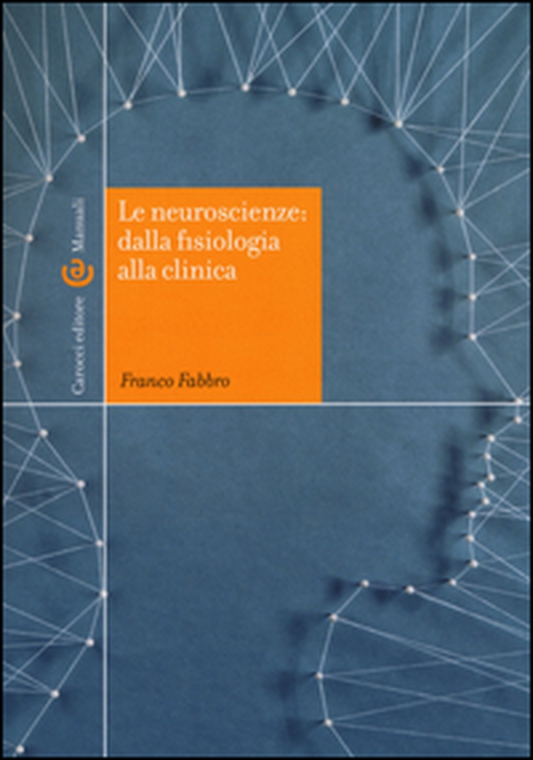 Le neuroscienze: dalla fisiologia alla clinica - Librerie.coop Le neuroscienze: dalla fisiologia alla clinica - Librerie.coop
