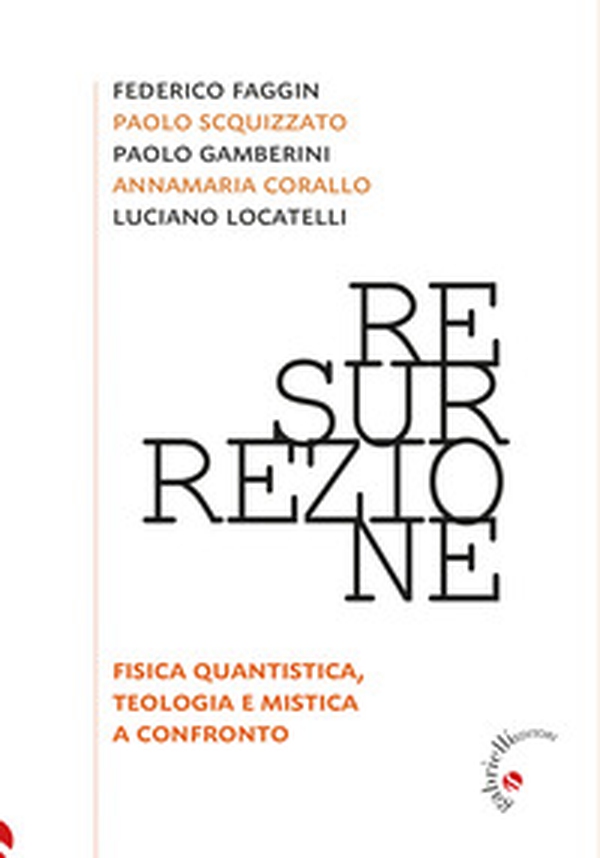 Resurrezione. Fisica quantistica, teologia e mistica a confronto - Librerie.coop Resurrezione. Fisica quantistica, teologia e mistica a confronto - Librerie.coop