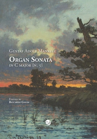 Gustaf Adolf Mankell Organ Sonata in C major (n. 5) - Librerie.coop Gustaf Adolf Mankell Organ Sonata in C major (n. 5) - Librerie.coop