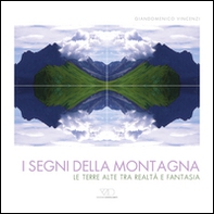 I segni della montagna. Le terre alte tra realtà e fantasia - Librerie.coop