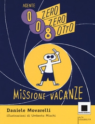 Agente 008. Missione vacanze. Ediz. ad alta leggibilità - Librerie.coop