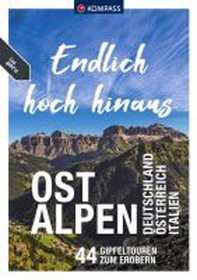 Endlich hoch hinaus Ostalpen. Deutschland Österreich Italien. 44 Gipfeltouren zum Erobern - Librerie.coop Endlich hoch hinaus Ostalpen. Deutschland Österreich Italien. 44 Gipfeltouren zum Erobern - Librerie.coop