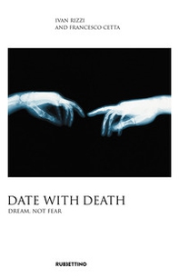 Date with death. Dream, not fear - Librerie.coop
