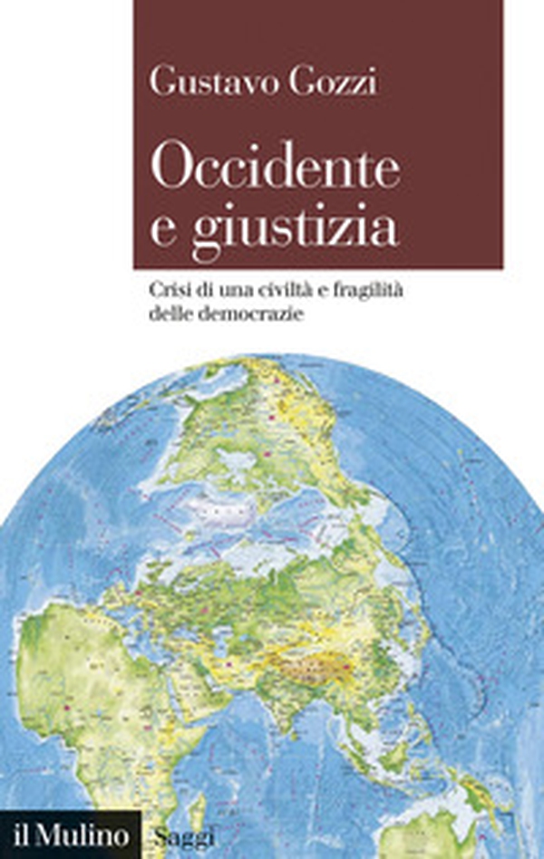 Occidente e giustizia. Crisi di una civiltà e fragilità delle democrazie - Librerie.coop