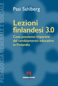 Lezioni finlandesi 3.0 Cosa possiamo imparare dal cambiamento educativo in Finlandia - Librerie.coop