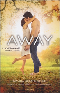 Away. Il nostro amore oltre il tempo - Librerie.coop