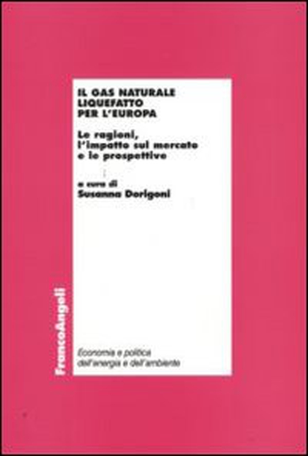 Il gas naturale liquefatto per l'Europa. Le ragioni, l'impatto sul mercato e le prospettive - Librerie.coop Il gas naturale liquefatto per l'Europa. Le ragioni, l'impatto sul mercato e le prospettive - Librerie.coop