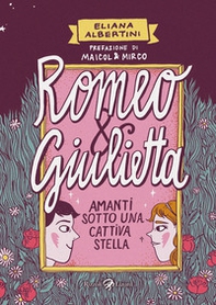 Romeo & Giulietta. Amanti sotto una cattiva stella - Librerie.coop