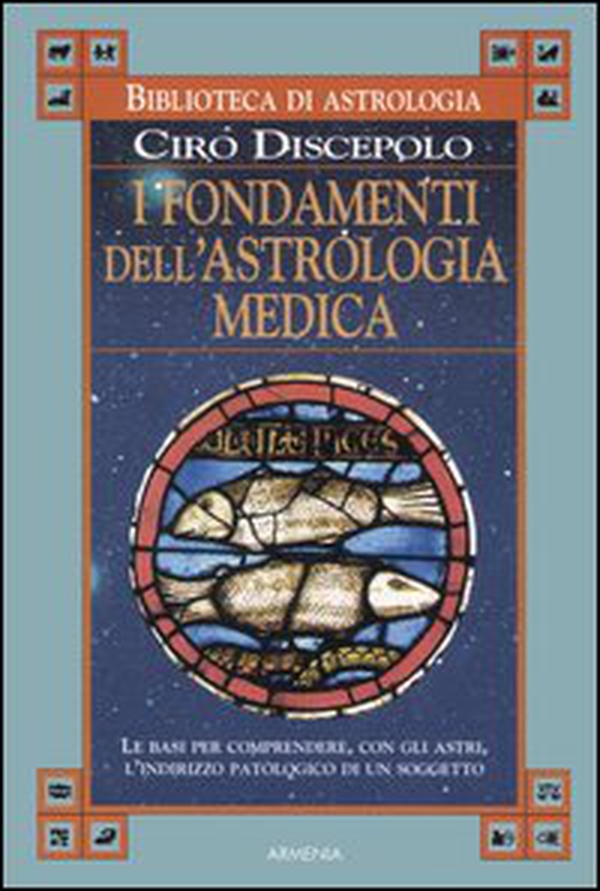 I fondamenti dell'astrologia medica - Librerie.coop I fondamenti dell'astrologia medica - Librerie.coop