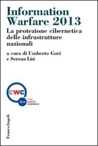 Information warfare 2013. La protezione cibernetica delle infrastrutture nazionali - Librerie.coop