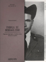 Parola di bersagliere. Prigioniero degli Inglesi, un soldato italiano, rievoca la sua guerra - Librerie.coop Parola di bersagliere. Prigioniero degli Inglesi, un soldato italiano, rievoca la sua guerra - Librerie.coop