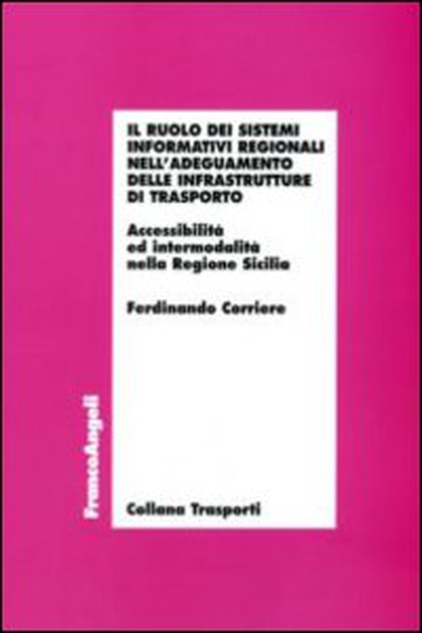 Il ruolo dei sistemi informativi regionali nell'adeguamento delle infrastrutture di trasporto. Accessibilità ed intermodalità nella Regione Sicilia - Librerie.coop Il ruolo dei sistemi informativi regionali nell'adeguamento delle infrastrutture di trasporto. Accessibilità ed intermodalità nella Regione Sicilia - Librerie.coop