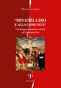 Davanti a Dio e alla comunità. Vita liturgica, spirituale e mistica nel Protestantesimo - Librerie.coop