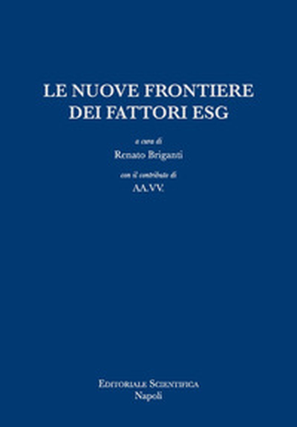Le nuove frontiere dei fattori ESG - Librerie.coop Le nuove frontiere dei fattori ESG - Librerie.coop