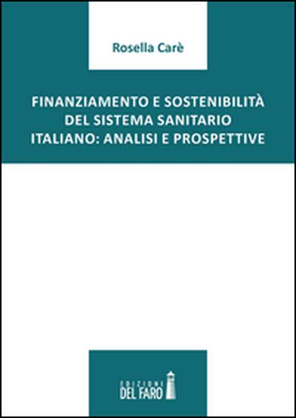 Finanziamento e sostenibilità del sistema sanitario italiano. Analisi e prospettive - Librerie.coop