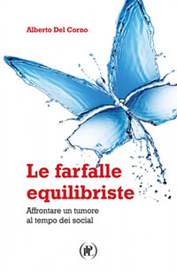 Le farfalle equilibriste. Affrontare un tumore al tempo dei social - Librerie.coop Le farfalle equilibriste. Affrontare un tumore al tempo dei social - Librerie.coop