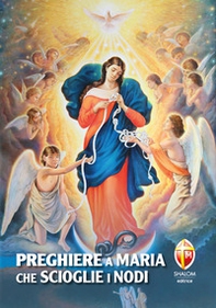 Preghiere a Maria che scioglie i nodi - Librerie.coop