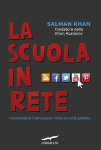 La scuola in rete. Reinventare l'istruzione nella società globale - Librerie.coop