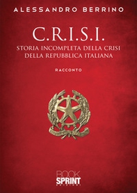 C.r.i.s.i. Storia incompleta della crisi della Repubblica italiana - Librerie.coop