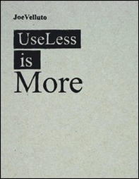 Useless is more. Ediz. italiana e inglese - Librerie.coop