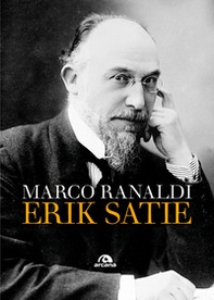 Erik Satie - Librerie.coop Erik Satie - Librerie.coop