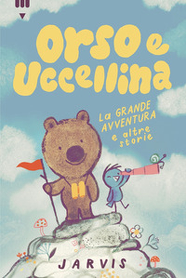La grande avventura e altre storie. Orso e Uccellina - Librerie.coop La grande avventura e altre storie. Orso e Uccellina - Librerie.coop