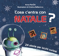Cosa c'entra con Natale? 24 storie per occhi curiosi - Librerie.coop Cosa c'entra con Natale? 24 storie per occhi curiosi - Librerie.coop