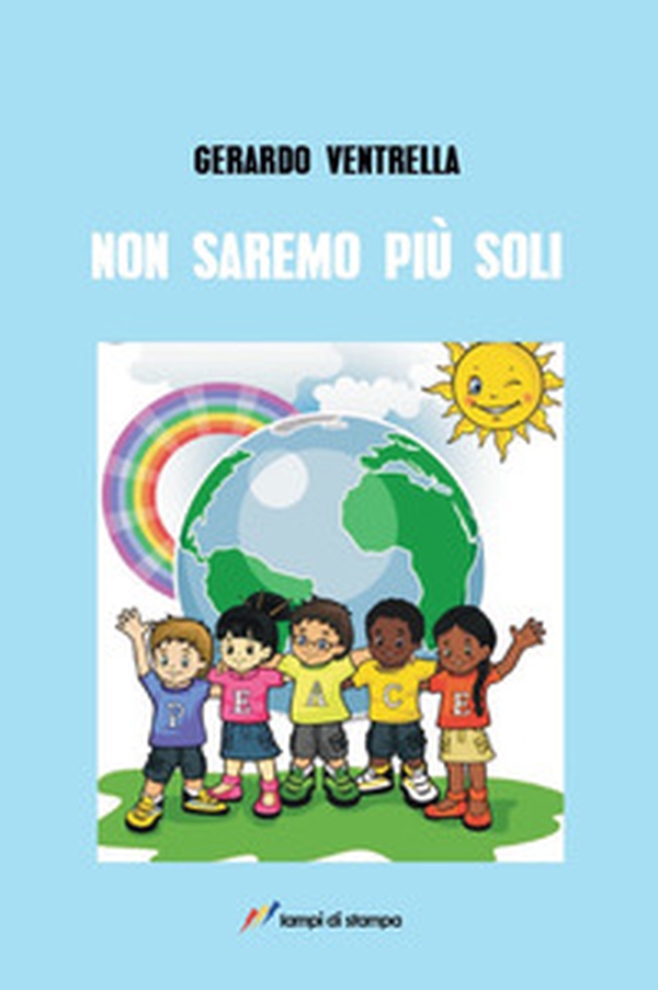 Non saremo mai più soli - Librerie.coop Non saremo mai più soli - Librerie.coop