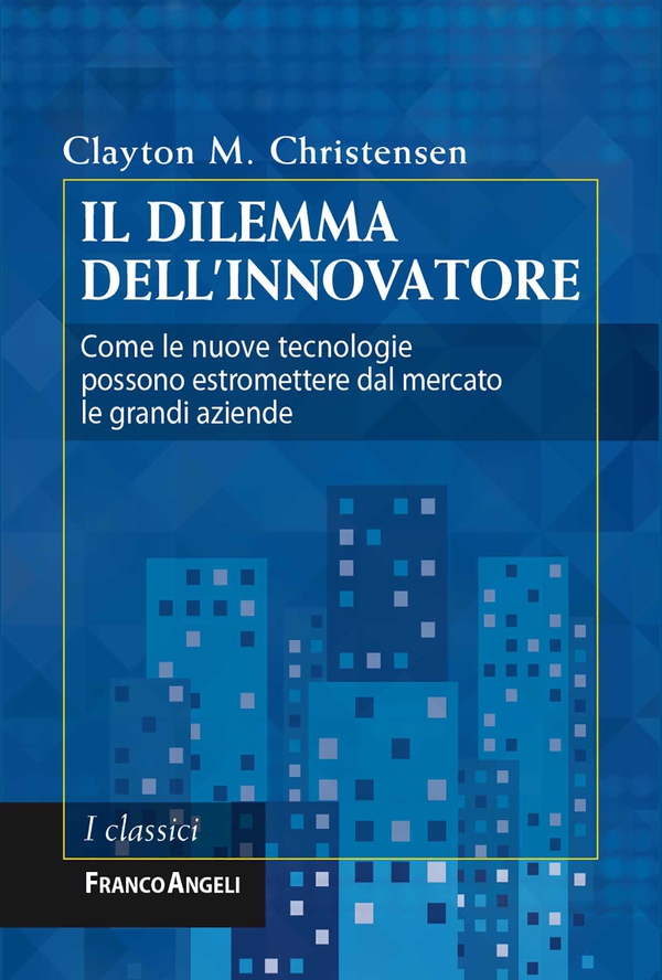 Il dilemma dell'innovatore - Librerie.coop Il dilemma dell'innovatore - Librerie.coop