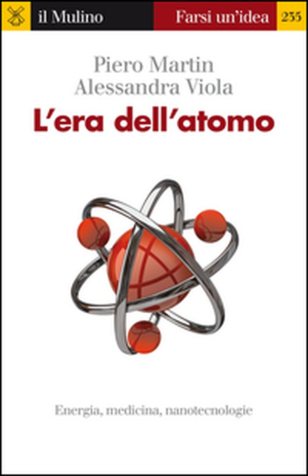 L'era dell'atomo. Energia, medicina, nanotecnologie - Librerie.coop L'era dell'atomo. Energia, medicina, nanotecnologie - Librerie.coop
