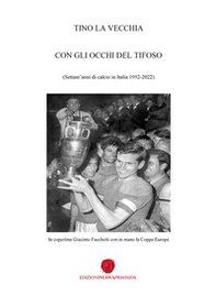 Con gli occhi del tifoso. Settant'anni di calcio in Italia 1952-2022 - Librerie.coop