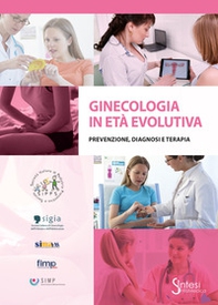 Ginecologia in età evolutiva. Prevenzione diagnosi terapia - Librerie.coop Ginecologia in età evolutiva. Prevenzione diagnosi terapia - Librerie.coop