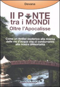 Ponte tra i mondi. Oltre l'Apocalisse - Librerie.coop