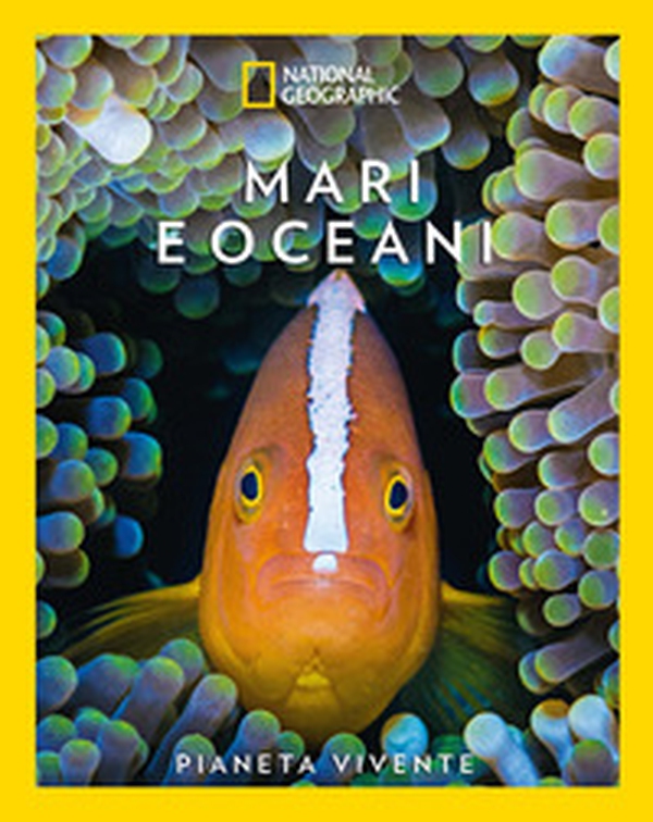 Oceani e mari. Pianeta vivente - Librerie.coop