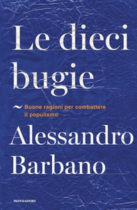Le dieci bugie. Buone ragioni per combattere il populismo - Librerie.coop