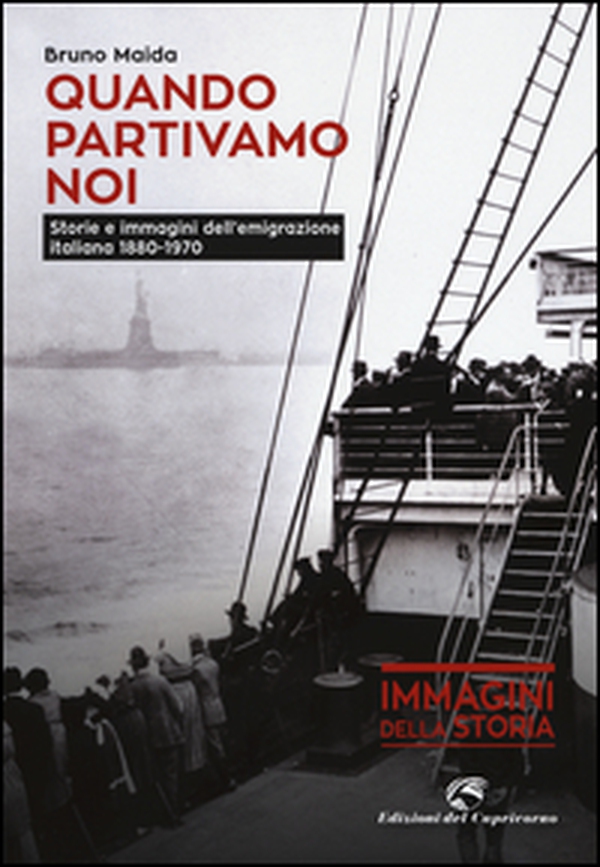 Quando partivamo noi. Storie e immagini dell'emigrazione italiana (1880-1970) - Librerie.coop Quando partivamo noi. Storie e immagini dell'emigrazione italiana (1880-1970) - Librerie.coop
