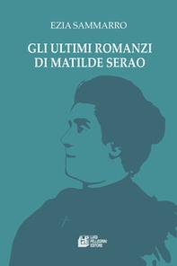 Gli ultimi romanzi di Matilde Serao - Librerie.coop