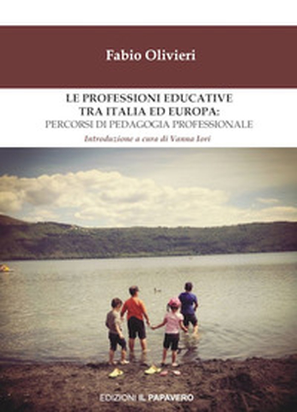 Le professioni educative tra Italia ed Europa: percorsi di pedagogia professionale - Librerie.coop Le professioni educative tra Italia ed Europa: percorsi di pedagogia professionale - Librerie.coop