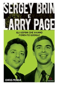 Sergey Brin e Larry Page. Gli uomini che hanno fondato Google - Librerie.coop