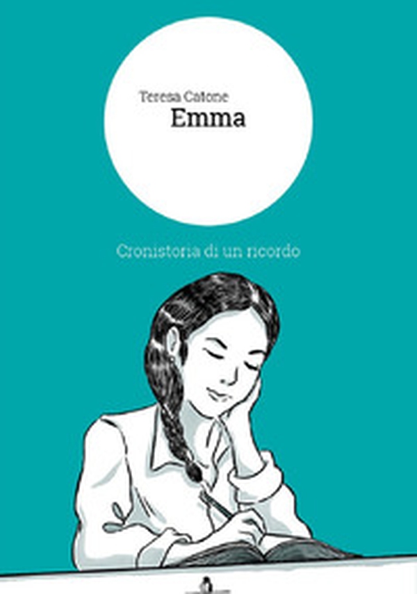 Emma. Cronistoria di un ricordo - Librerie.coop Emma. Cronistoria di un ricordo - Librerie.coop