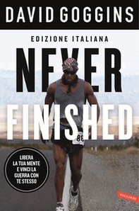 Never finished. Libera la tua mente e vinci la tua guerra con te stesso - Librerie.coop