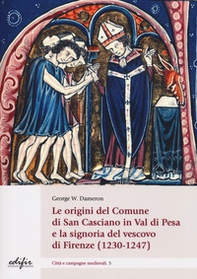 Le origini del comune di San Casciano Val di Pesa e la signoria del vescovo di Firenze (1230-1247) - Librerie.coop
