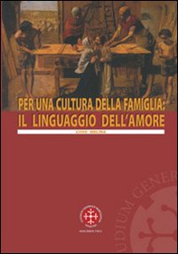 Per una cultura della famiglia: il linguaggio dell'amore - Librerie.coop