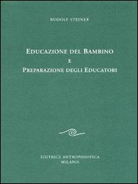Educazione del bambino e preparazione degli educatori. L'educazione del bambino dal punto di vista della scienza dello spirito - Librerie.coop Educazione del bambino e preparazione degli educatori. L'educazione del bambino dal punto di vista della scienza dello spirito - Librerie.coop